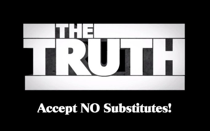 The Truth - Accept No Substitutes